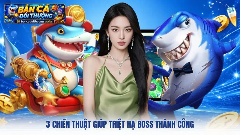 3 chiến thuật giúp triệt hạ boss thành công