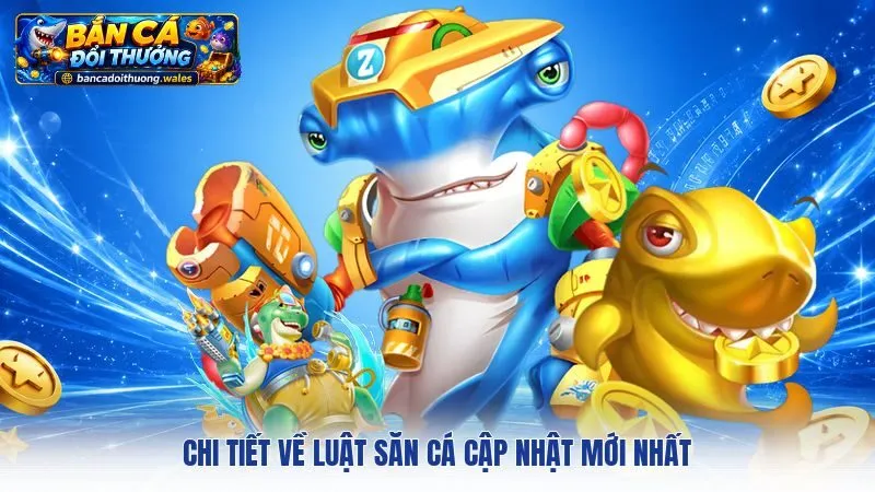 Chi tiết về luật săn cá cập nhật mới nhất