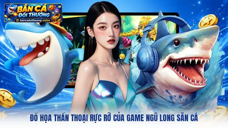 Đồ họa thần thoại rực rỡ của game Ngũ Long Săn Cá