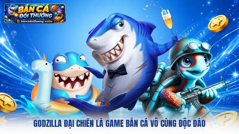 Godzilla Đại Chiến là game bắn cá vô cùng độc đáo