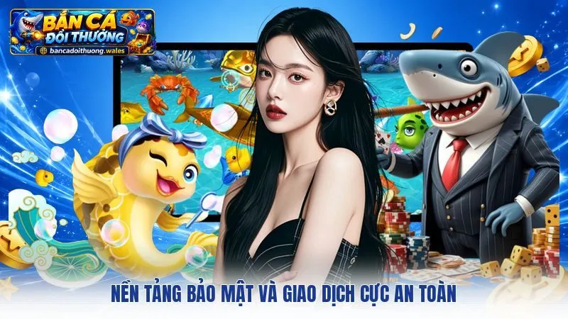 Nền tảng bảo mật và giao dịch cực an toàn