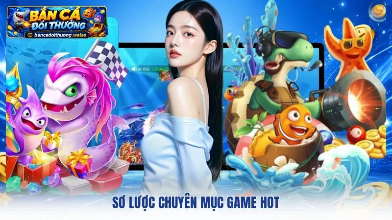 Sơ lược chuyên mục game hot