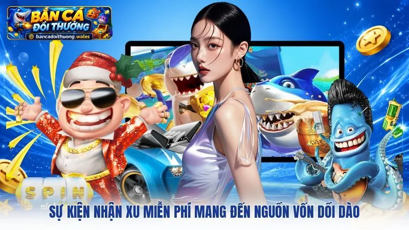 Sự kiện nhận xu miễn phí mang đến nguồn vốn dồi dào
