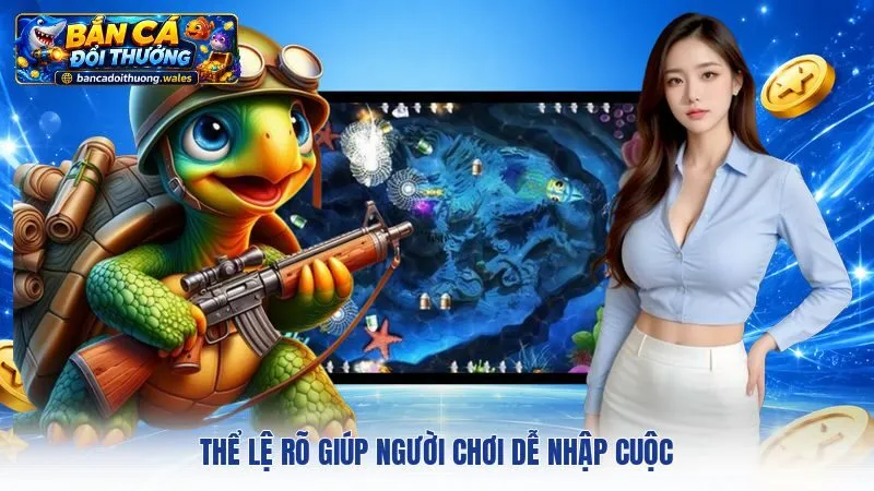 Thể lệ rõ giúp người chơi dễ nhập cuộc