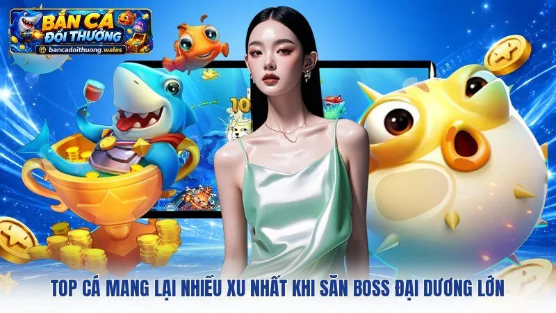 Top Cá Mang Lại Nhiều Xu Nhất